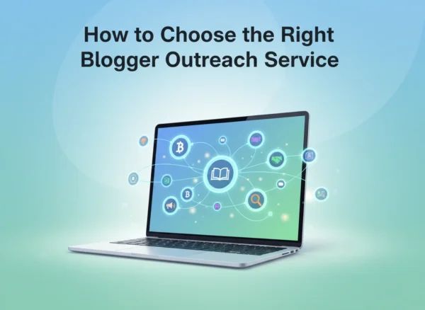 How to Choose the Right Blogger Outreach Service